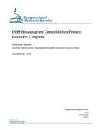 Dhs Headquarters Consolidation Project: Issues for Congress di Congressional Research Service edito da Createspace
