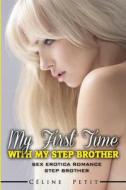 First Time with My Stepbrother di Celine Petit edito da Createspace