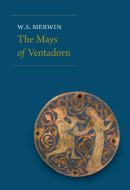 The Mays of Ventadorn di W. S. Merwin edito da COPPER CANYON PR