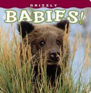 Grizzly Babies! edito da Farcountry Press