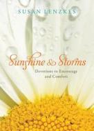 Sunshine and Storms: Devotions to Encourage and Comfort di Susan Lenzkes edito da Discovery House Publishers