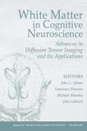 White Matter in Cognitive Neuroscie di Ulmer, Gabrieli, Moseley edito da John Wiley & Sons