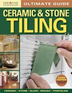 Ultimate Guide: Ceramic & Stone Tiling di Editors of Creative Homeowner edito da CREATIVE HOMEOWNER PR