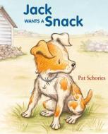 Jack Wants a Snack di Pat Schories edito da Front Street