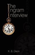 The Ingram Interview di K. B. Dixon edito da Inkwater Press
