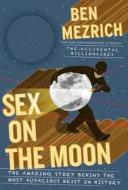 Sex on the Moon: The Amazing Story Behind the Most Audacious Heist in History di Ben Mezrich edito da Large Print Press