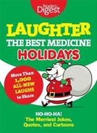 Laughter, the Best Medicine: Holidays: Ho, Ho, Ha! the Merriest Jokes, Quotes, and Cartoons di Reader's Digest, Editors of Reader's Digest edito da Reader's Digest Association