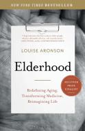 Elderhood di Louise Aronson edito da Bloomsbury Publishing USA