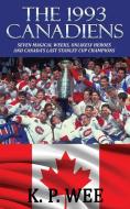 The 1993 Canadiens di K. P. Wee edito da Riverdale Avenue Books