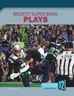 Biggest Super Bowl Plays di Paul Bowker edito da 12 STORY LIB