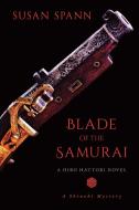 Blade of the Samurai: A Hiro Hattori Novel di Susan Spann edito da SEVENTH STREET BOOKS