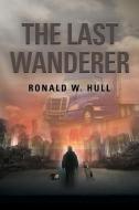 The Last Wanderer di Ronald W. Hull edito da Booklocker.com, Inc.