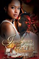 If I Was Your Girlfriend: An Atlanta Tale di Marlon Mccaulsky edito da URBAN BOOKS