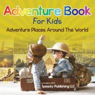 Adventure Book For Kids di Speedy Publishing Llc edito da Speedy Publishing LLC