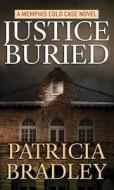 Justice Buried di Patricia Bradley edito da CTR POINT PUB (ME)
