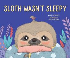 Sloth Wasn't Sleepy di Kate Messner edito da SOUNDS TRUE INC