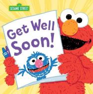 Get Well Soon! di Sesame Workshop edito da SOURCEBOOKS WONDERLAND