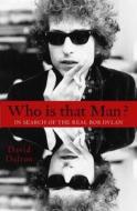 Who Is That Man?: In Search Of The Real Bob Dylan di David Dalton edito da Omnibus Press