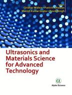 Ultrasonics And Materials Science For Advanced Technology di Giridhar Mishra, Punit K. Dhawan, Manish Kumar Gupta, Devraj Singh edito da Alpha Science International Ltd