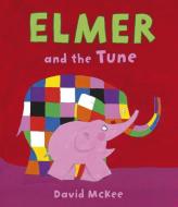 Elmer and the Tune di David McKee edito da Andersen Press Ltd