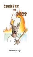 Cookery for Dogs di Paul Eastaugh edito da Austin Macauley Publishers