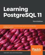 Learning PostgreSQL 11, Third Edition di Salahaldin Juba, Andrey Volkov edito da Packt Publishing