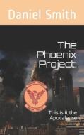 PHOENIX PROJECT di Daniel Smith edito da INDEPENDENTLY PUBLISHED