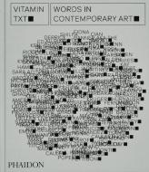 Vitamin Txt: Words in Contemporary Art di Phaidon Press edito da PHAIDON PR INC