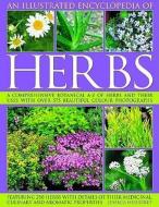 An Illustrated Encyclopedia of Herbs: A Comprehensive A-Z of Herbs and Their Uses with Over 575 Beautiful Photographs di Jessica Houdret edito da SOUTHWATER