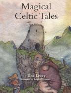 Magical Celtic Tales di Una Leavy edito da O'Brien Press Ltd