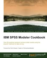IBM SPSS Modeler Cookbook di Keith Mccormick, Dean Abbott, Meta S. Brown edito da PACKT PUB