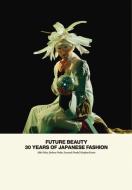 Future Beauty: 30 Years of Japanese Fashion di Akiko Fukai edito da Merrell Publishers Ltd