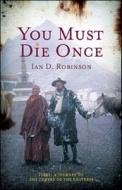 You Must Die Once di Ian D. Robinson edito da Harpercollins Publishers (new Zealand)