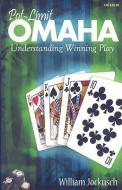 Pot-Limit Omaha: Understanding Winning Play di William Jockusch edito da TWO PLUS TWO PUBL LLC