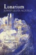 Lunarium di Josep Lluis Aguilo edito da Arc Publications