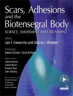Scars, Adhesions And The Biotensegral Body di Jan Trewartha, Sharon Wheeler edito da Handspring Publishing Limited