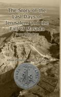 The Story of the Last Days of Jerusalem and the Fall of Masada di Alfred J. Church, Brian Hirsch edito da Scrawny Goat Books