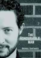 The Honourable Man: A Guide for Today's Man to Empower the 21st Century Evolving Woman di Michael Santonato edito da Burman Books, Inc.