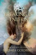 Breaking & Entering: New and Selected Poems di Barbara Goldberg edito da WORD WORKS