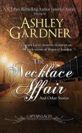 The Necklace Affair and Other Stories di Ashley Gardner, Jennifer Ashley edito da JA / AG Publishing