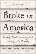 Broke in America: Seeing, Understanding, and Ending Us Poverty di Joanne Samuel Goldblum, Colleen Shaddox edito da BENBELLA BOOKS