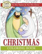 Christmas Coloring Book: In His Name & for His Glory di Karla Dornacher edito da Createspace Independent Publishing Platform