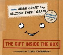 The Gift Inside the Box di Adam Grant, Allison Sweet Grant edito da Penguin LCC US