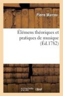 Elemens Theoriques Et Pratiques De Musique di MARCOU-P edito da Hachette Livre - BNF