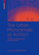 The Urban Microclimate as Artifact di Sascha Roesler, Madlen Kobi edito da Birkhäuser Verlag GmbH