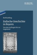 Jüdische Geschichte in Bayern di Rolf Kießling edito da de Gruyter Oldenbourg