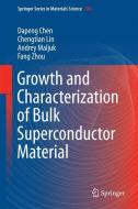 Growth and Characterization of Bulk Superconductor Material di Dapeng Chen, Chengtian Lin, Andrey Maljuk, Fang Zhou edito da Springer-Verlag GmbH