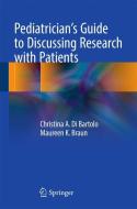 Pediatrician's Guide to Discussing Research with Patients di Maureen K. Braun, Christina A. Di Bartolo edito da Springer International Publishing