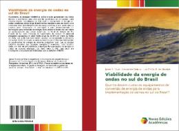 Viabilidade da energia de ondas no sul do Brasil di Jones S. Silva, Alexandre Beluco, Luiz Emílio B. de Almeida edito da Novas Edições Acadêmicas