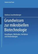 Grundwissen zur mikrobiellen Biotechnologie di Andreas Leuchtenberger edito da Vieweg+Teubner Verlag